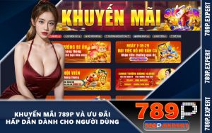 Sơ lược về các chương trình khuyến mãi 789P
