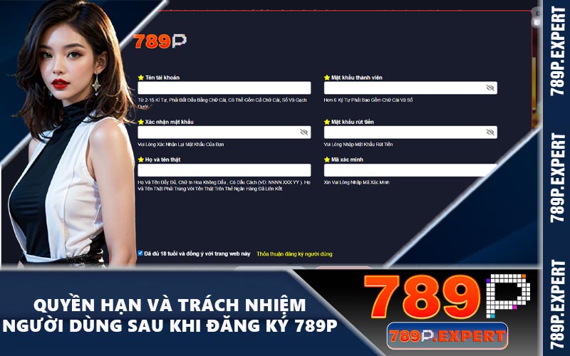 Quyền hạn và trách nhiệm người dùng sau khi đăng ký 789P