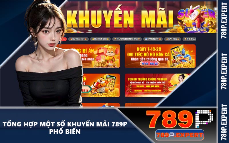 Tổng hợp một số khuyến mãi 789P phổ biến