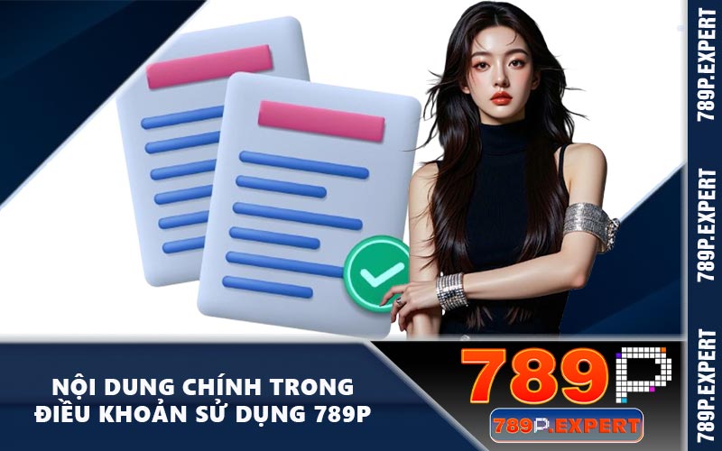 Nội dung chính trong điều khoản sử dụng 789P
