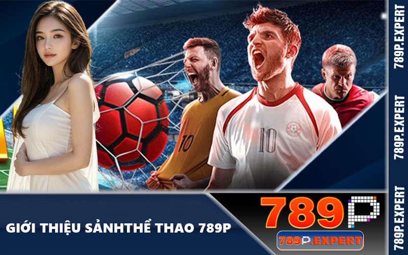 Giới thiệu sảnh thể thao 789P